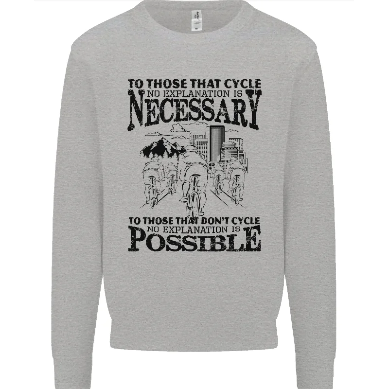 Online Exclusive Cycling No Explanation Is Necessary Cyclist Mens Sweatshirt Jumper