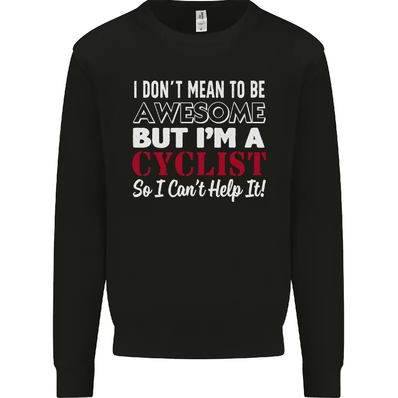 Special Price Cycling I Dont Mean to Be Awesome Cyclist Mens Sweatshirt Jumper