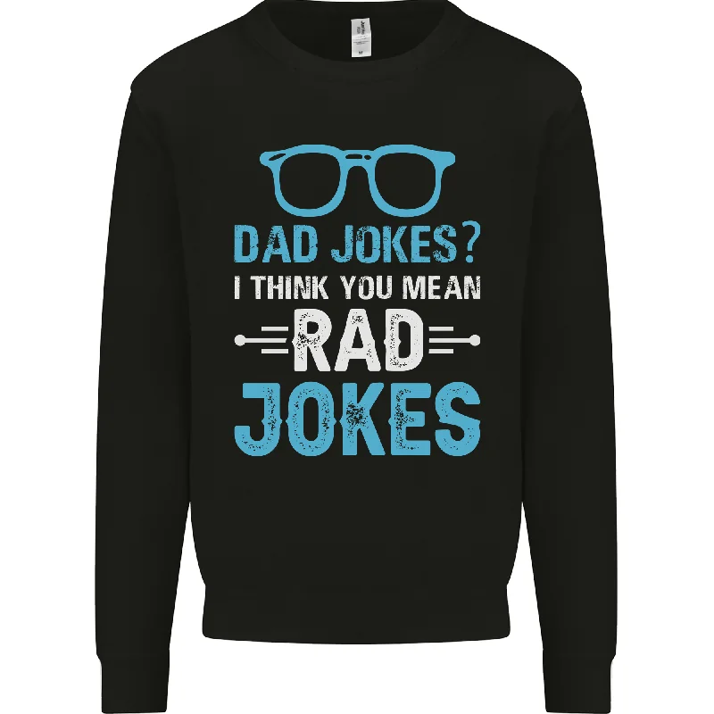 Reduced Prices Dad Jokes? I Think You Mean Rad Jokes Mens Sweatshirt Jumper