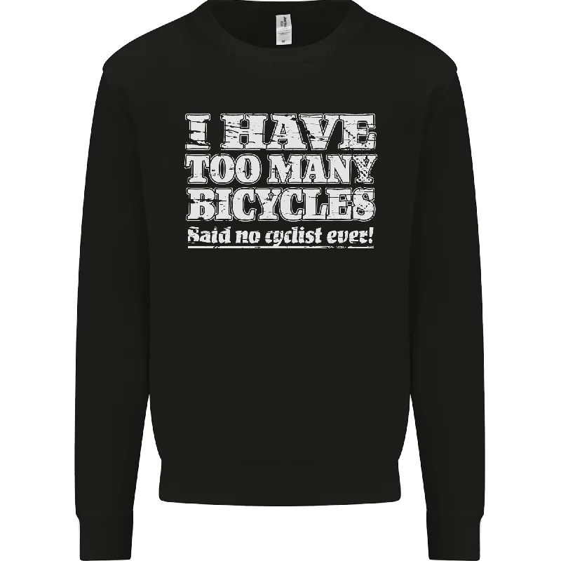 Deep Discounts Cycling Too Many Bicycles Said No Cyclist Mens Sweatshirt Jumper