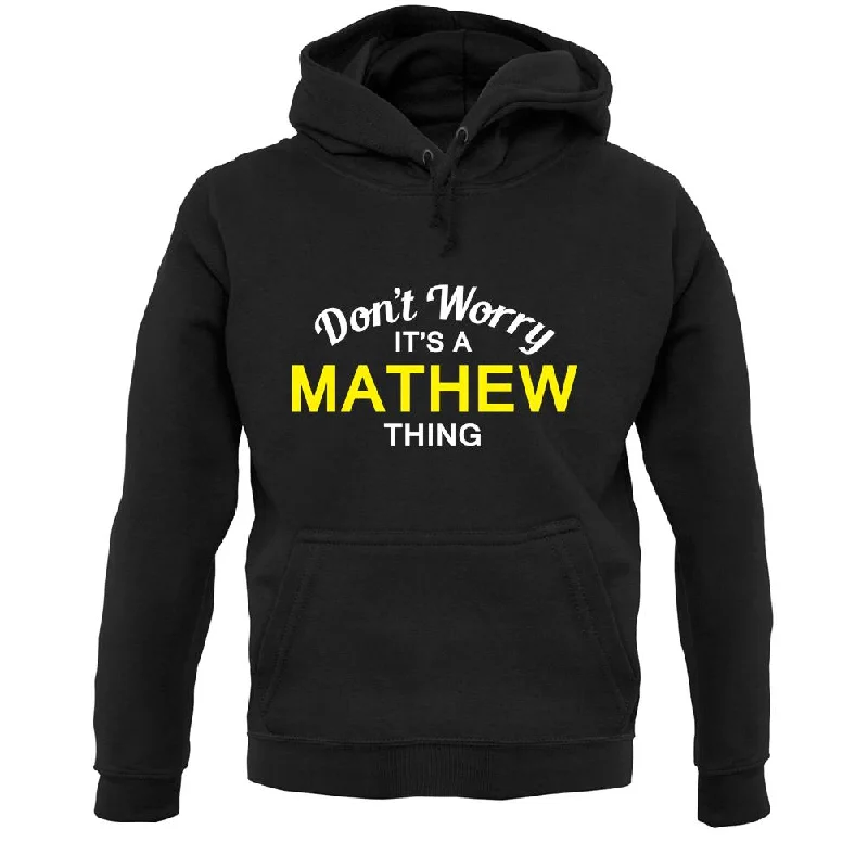 cozy hooded jacketDon't Worry It's a MATHEW Thing! Unisex Hoodie