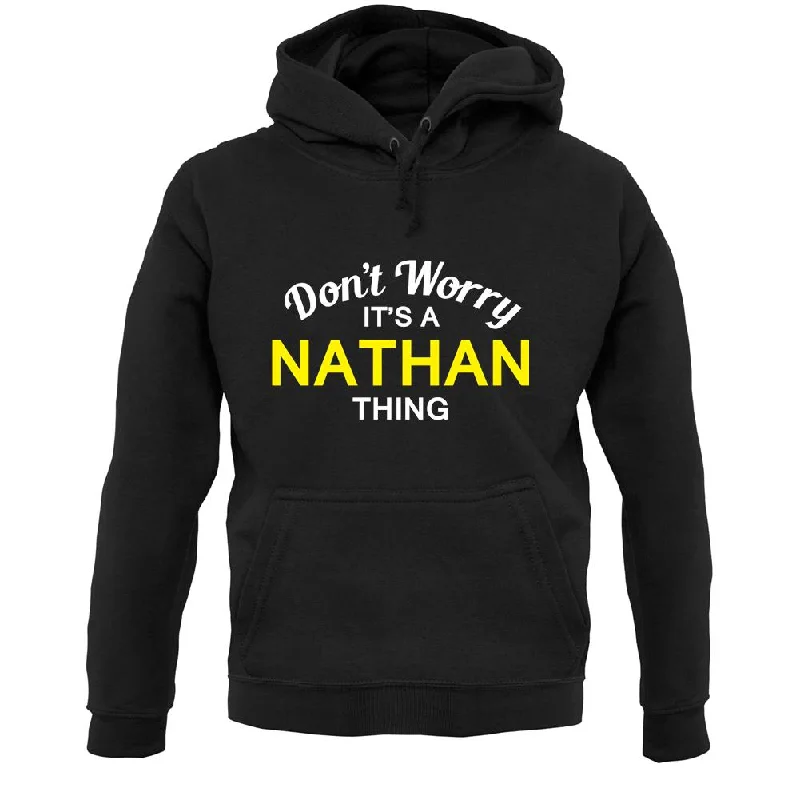 Can't Miss high-fashion hoodieDon't Worry It's a NATHAN Thing! Unisex Hoodie