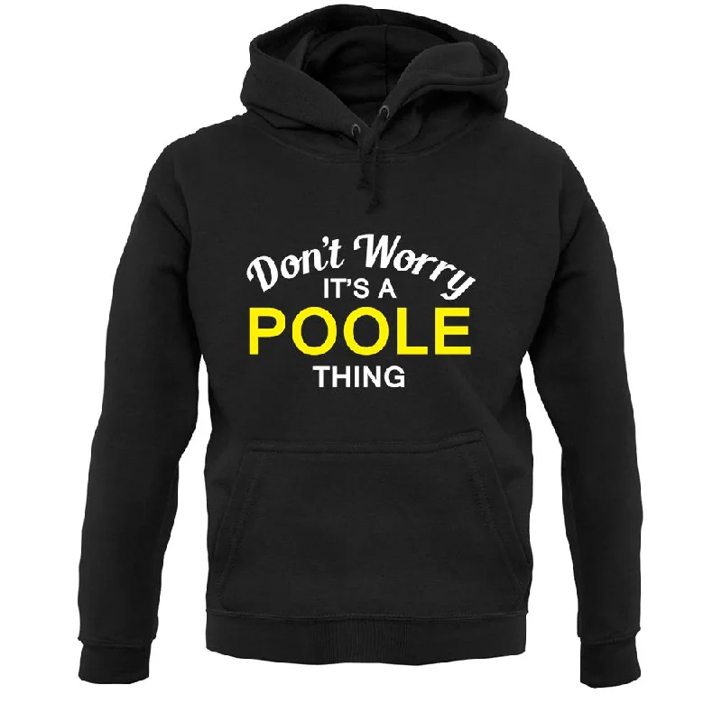 chic hoodieDon't Worry It's a POOLE Thing! Unisex Hoodie