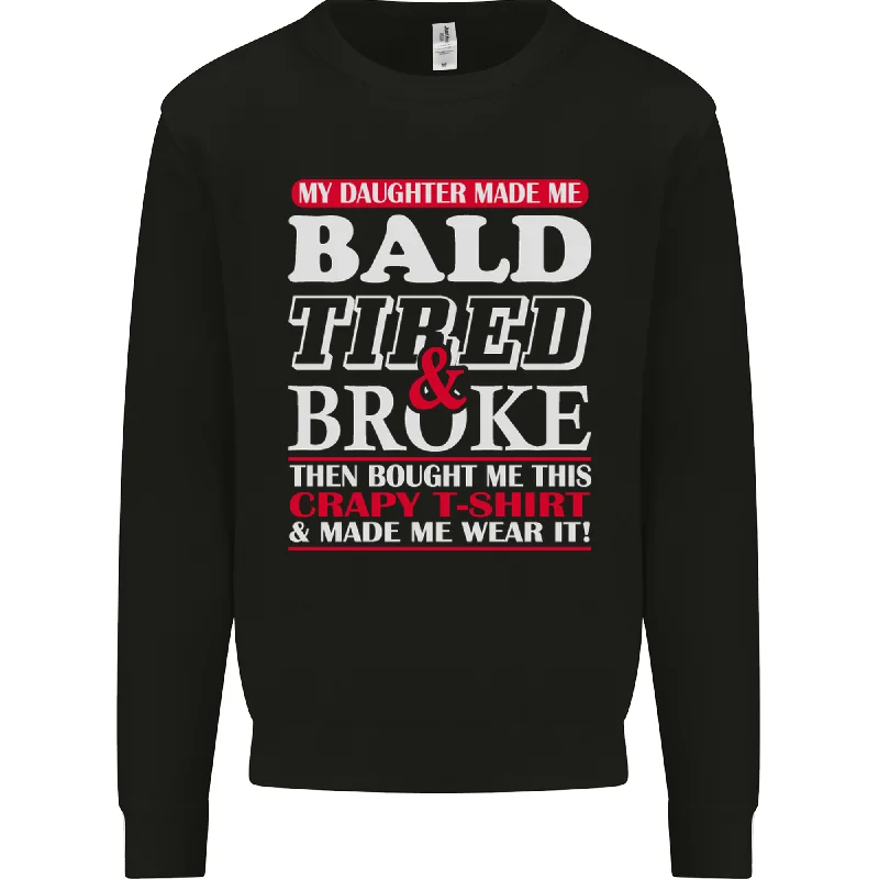 Limited Time Offer Daughter Bald Tired & Broke Fathers Day Mens Sweatshirt Jumper