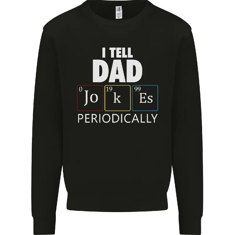 Price Cut Dad Jokes Periodically Funny Fathers Day Mens Sweatshirt Jumper